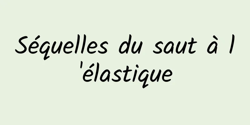 Séquelles du saut à l'élastique