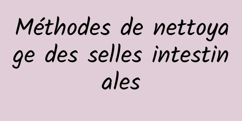 Méthodes de nettoyage des selles intestinales