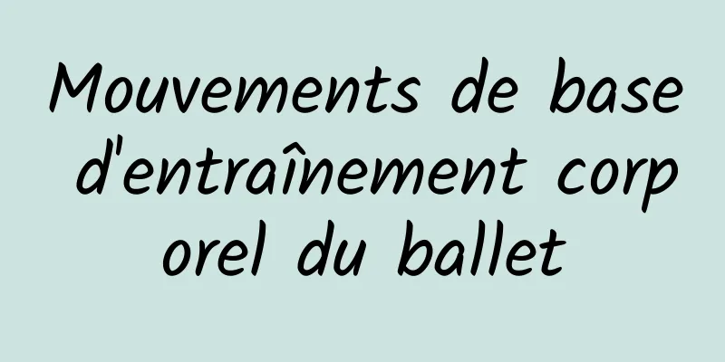 Mouvements de base d'entraînement corporel du ballet