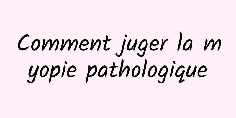 Comment juger la myopie pathologique