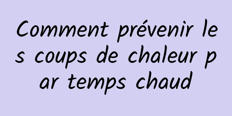 Comment prévenir les coups de chaleur par temps chaud