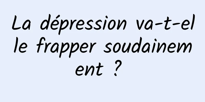 La dépression va-t-elle frapper soudainement ? 