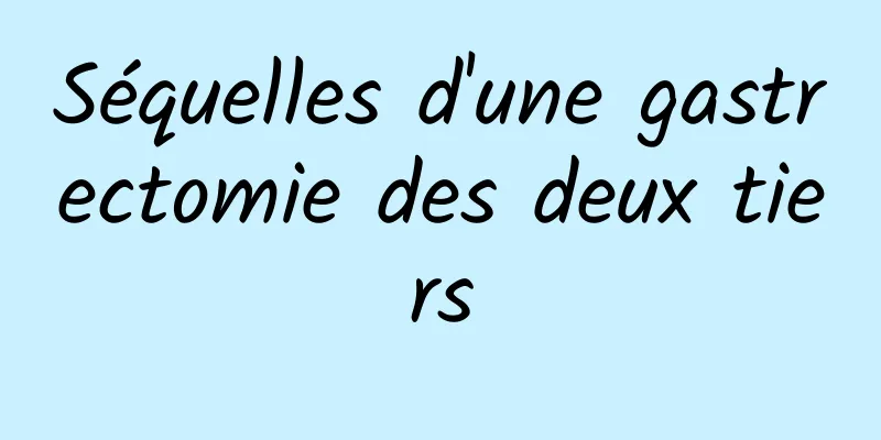 Séquelles d'une gastrectomie des deux tiers