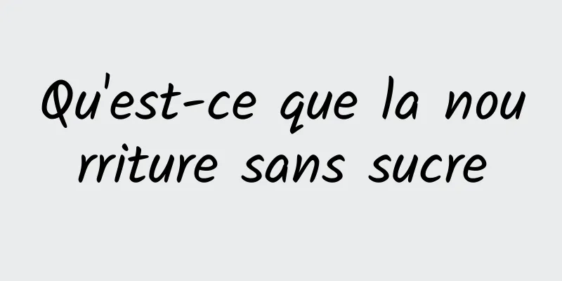 Qu'est-ce que la nourriture sans sucre