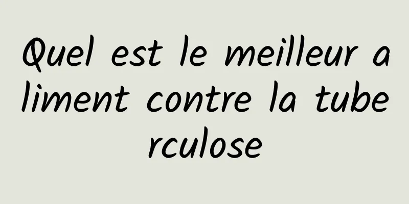 Quel est le meilleur aliment contre la tuberculose