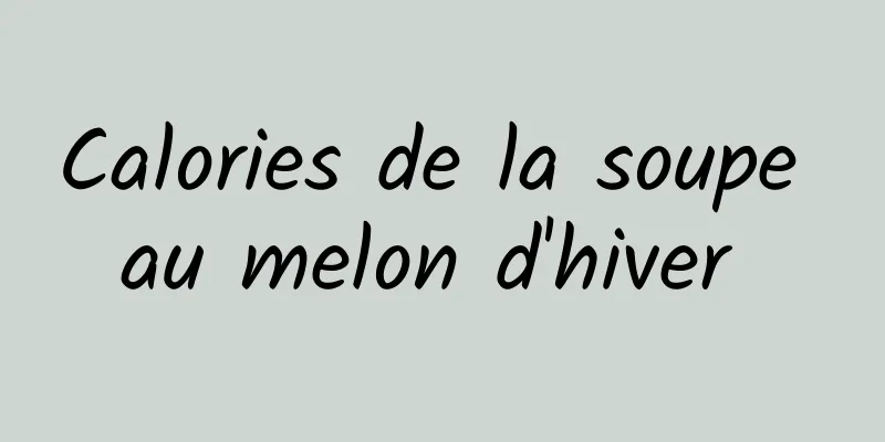 Calories de la soupe au melon d'hiver 