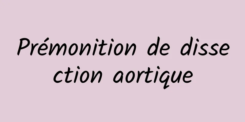 Prémonition de dissection aortique