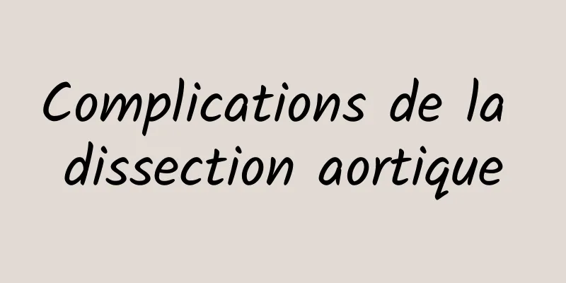 Complications de la dissection aortique