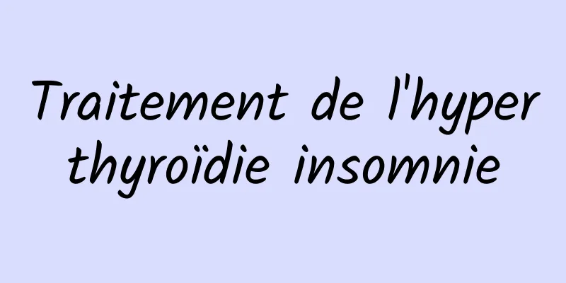 Traitement de l'hyperthyroïdie insomnie