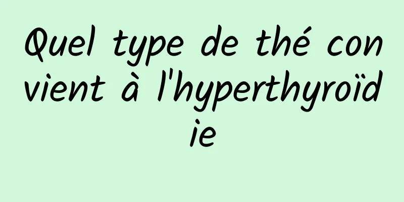 Quel type de thé convient à l'hyperthyroïdie