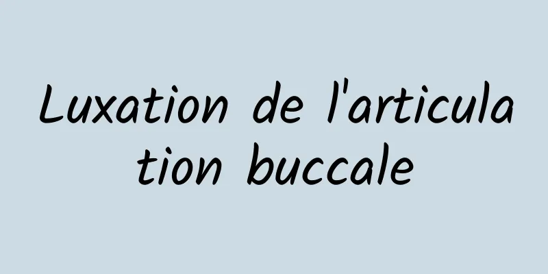 Luxation de l'articulation buccale