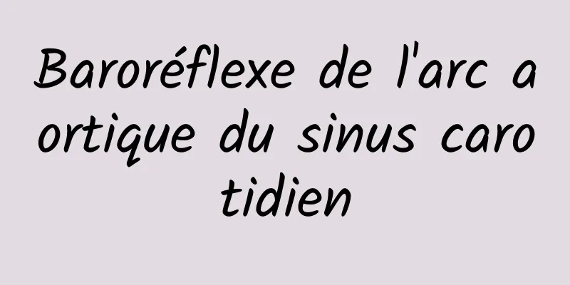 Baroréflexe de l'arc aortique du sinus carotidien