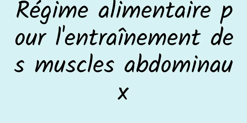 Régime alimentaire pour l'entraînement des muscles abdominaux