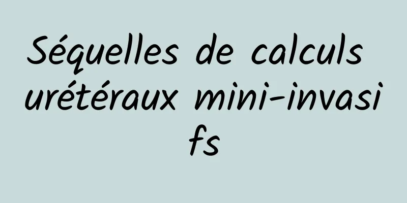 Séquelles de calculs urétéraux mini-invasifs