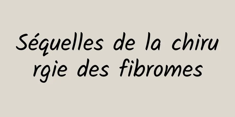 Séquelles de la chirurgie des fibromes