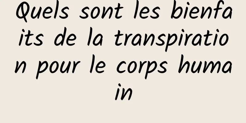 Quels sont les bienfaits de la transpiration pour le corps humain