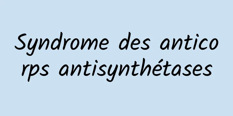 Syndrome des anticorps antisynthétases