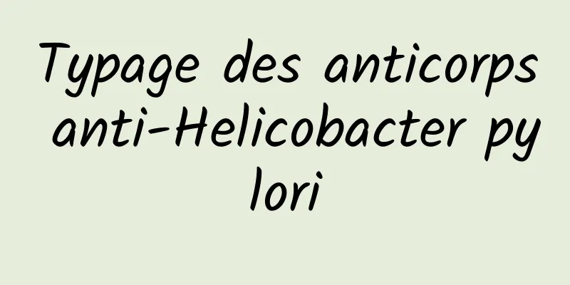 Typage des anticorps anti-Helicobacter pylori