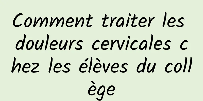 Comment traiter les douleurs cervicales chez les élèves du collège