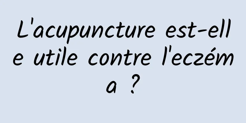 L'acupuncture est-elle utile contre l'eczéma ?