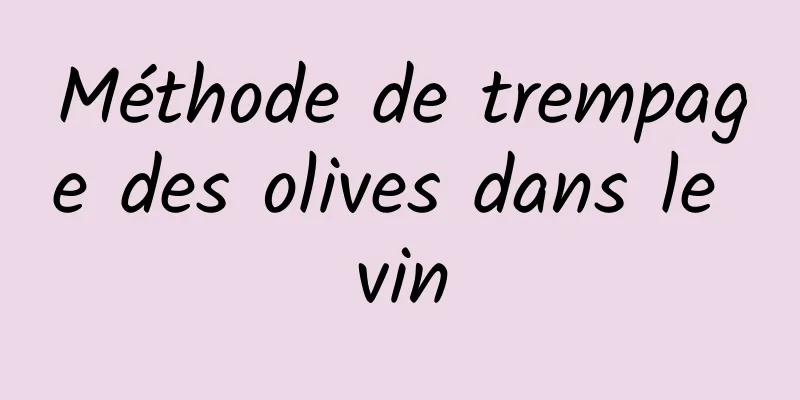 Méthode de trempage des olives dans le vin