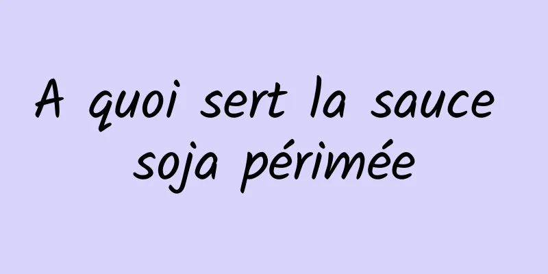 A quoi sert la sauce soja périmée