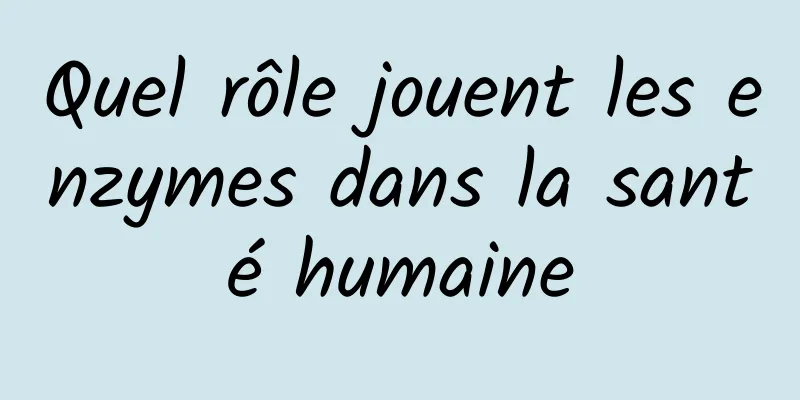 Quel rôle jouent les enzymes dans la santé humaine