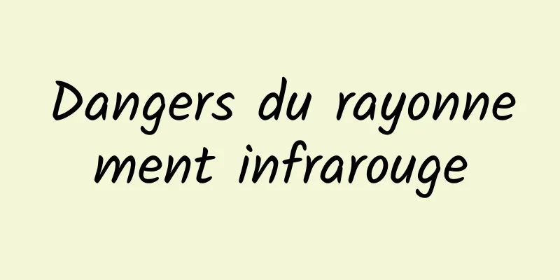 Dangers du rayonnement infrarouge