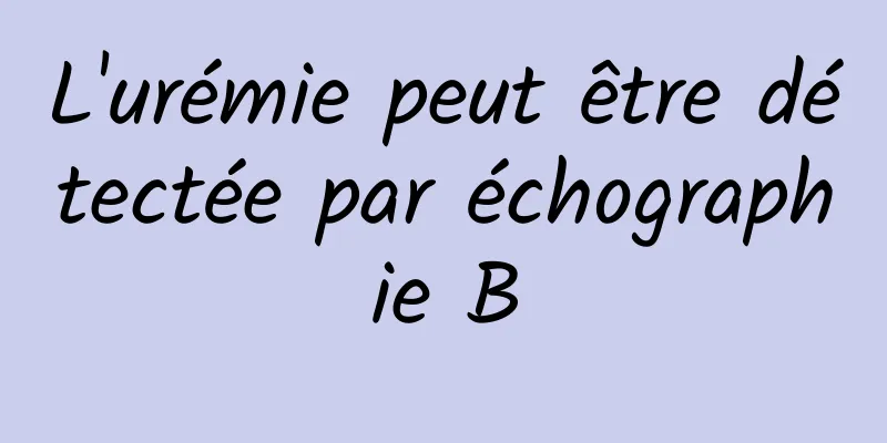 L'urémie peut être détectée par échographie B