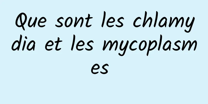 Que sont les chlamydia et les mycoplasmes 