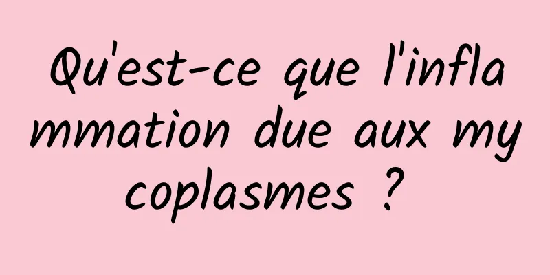 Qu'est-ce que l'inflammation due aux mycoplasmes ? 