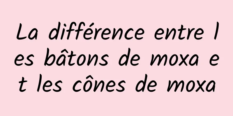 La différence entre les bâtons de moxa et les cônes de moxa