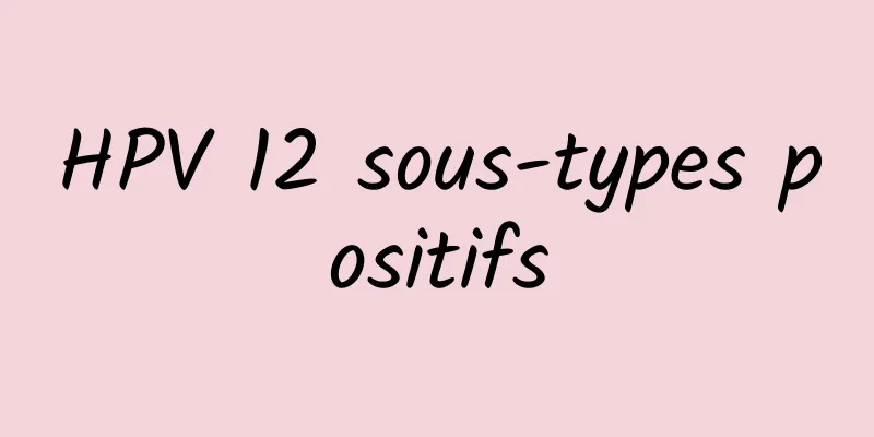 HPV 12 sous-types positifs