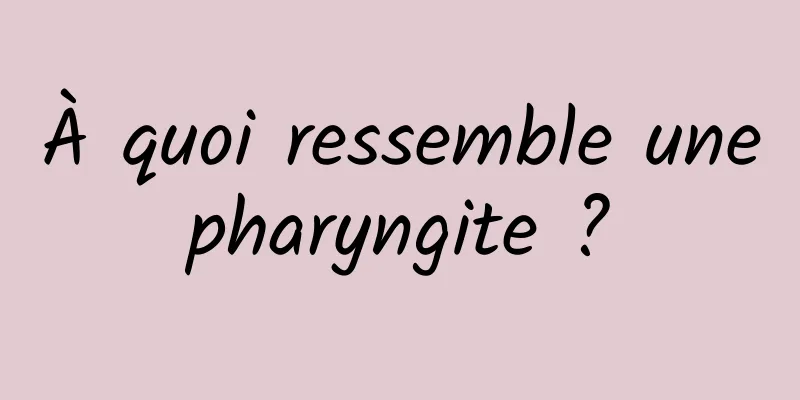 À quoi ressemble une pharyngite ? 