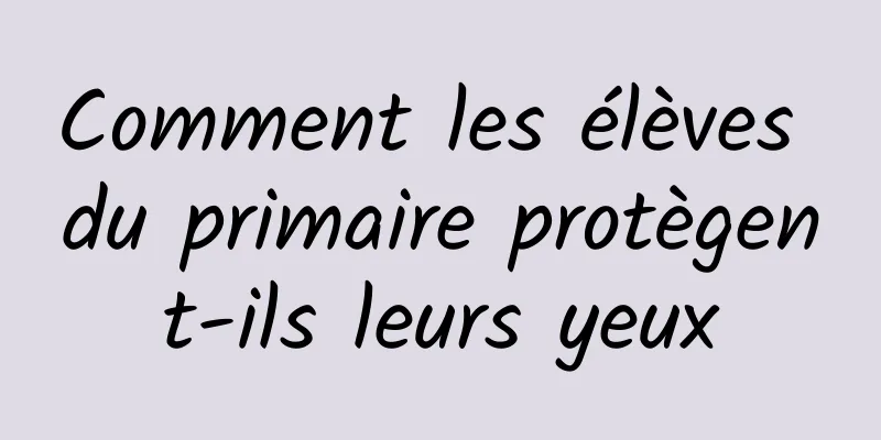 Comment les élèves du primaire protègent-ils leurs yeux