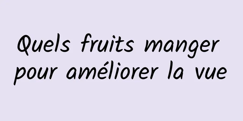 Quels fruits manger pour améliorer la vue