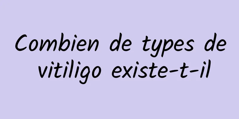 Combien de types de vitiligo existe-t-il