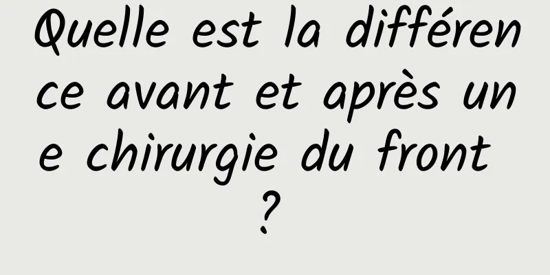 Quelle est la différence avant et après une chirurgie du front ? 