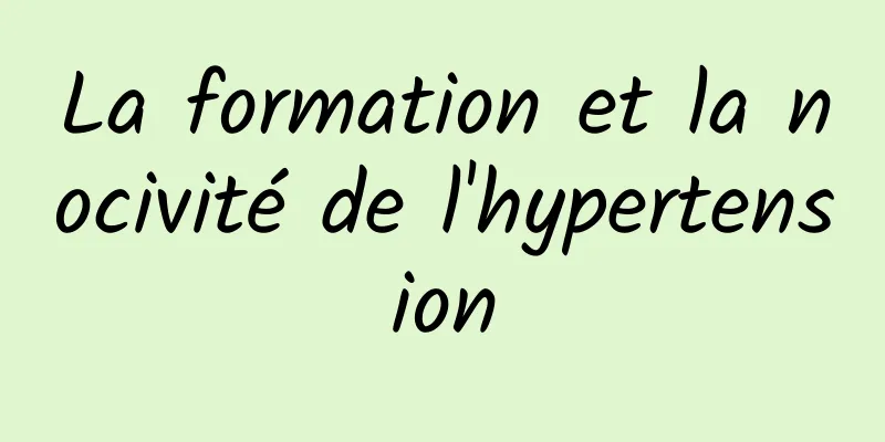 La formation et la nocivité de l'hypertension