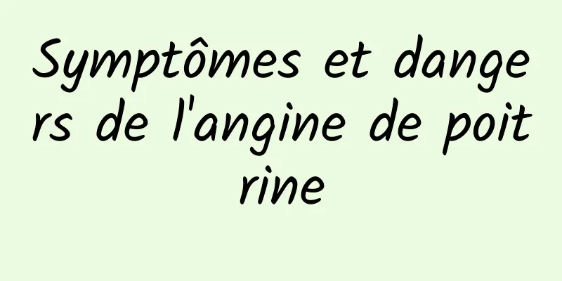 Symptômes et dangers de l'angine de poitrine