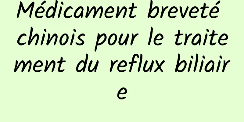 Médicament breveté chinois pour le traitement du reflux biliaire