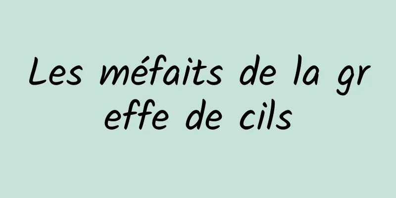 Les méfaits de la greffe de cils