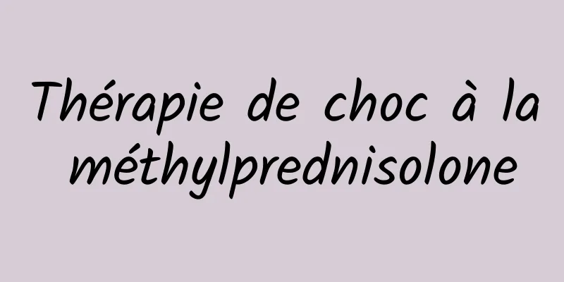 Thérapie de choc à la méthylprednisolone