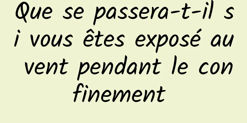 Que se passera-t-il si vous êtes exposé au vent pendant le confinement 