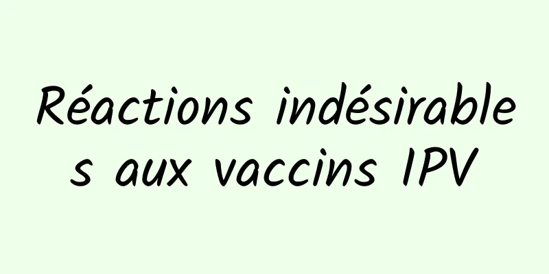 Réactions indésirables aux vaccins IPV