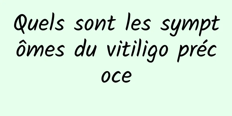 Quels sont les symptômes du vitiligo précoce