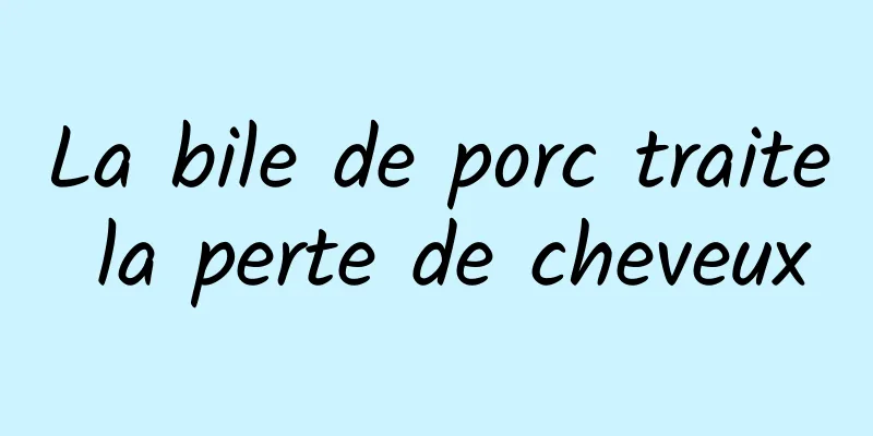 La bile de porc traite la perte de cheveux