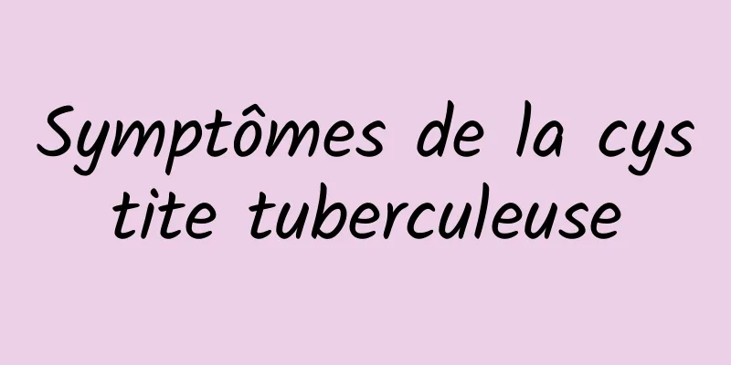 Symptômes de la cystite tuberculeuse