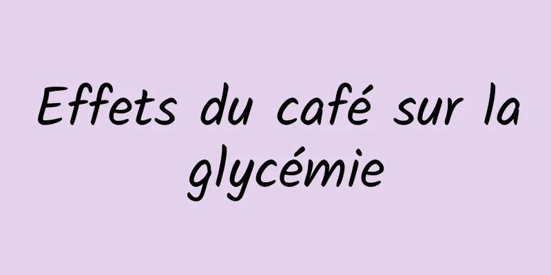 Effets du café sur la glycémie