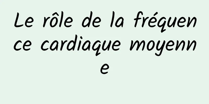 Le rôle de la fréquence cardiaque moyenne